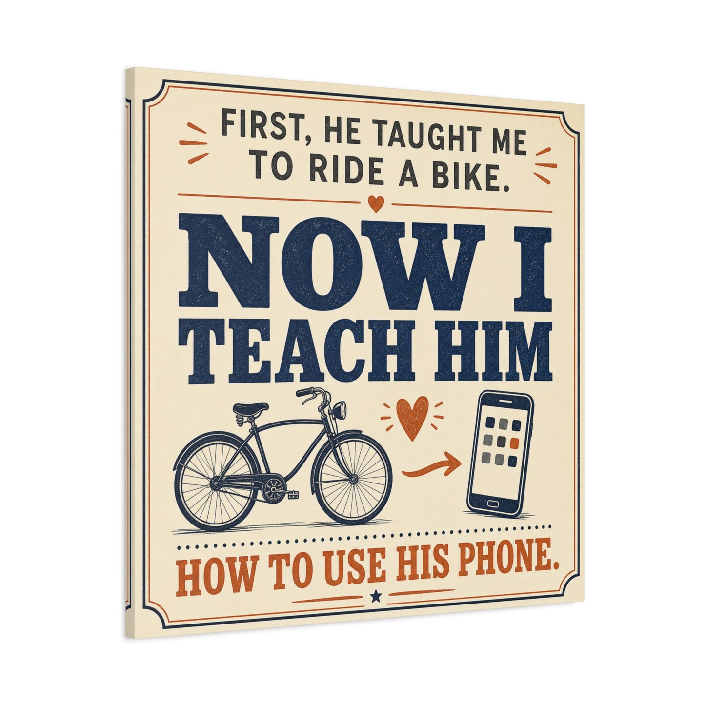 "First, He Taught Me To Ride A Bike. Now I Teach Him How To Use His Phone." Quote Canvas Wall Art - Vintage Father Son Humor Print - Rustic Typography Decor For Living Room, Office - Office Wall Art