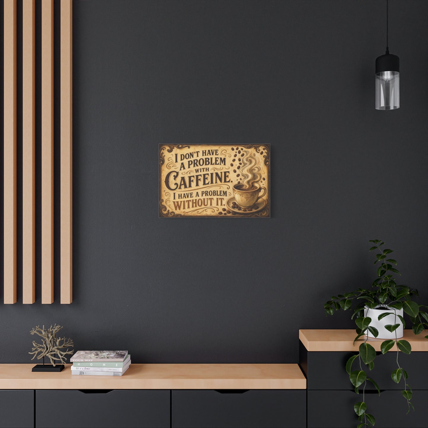 "I Don't Have A Problem With Caffeine. I Have A Problem Without It." Coffee Canvas Wall Art - Vintage Typography Decor, Rustic Cafe Style, Farmhouse Accent - Coffee Shop Decor - Cafe Wall Art