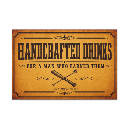 "Handcrafted Drinks For A Man Who Earned Them" Canvas Wall Art - Vintage Bar Sign, Rustic Typography Decor, Whiskey Lounge Wall Hanging - Ready to Hang - Ready to Hang - Cocktail Lounge Decor