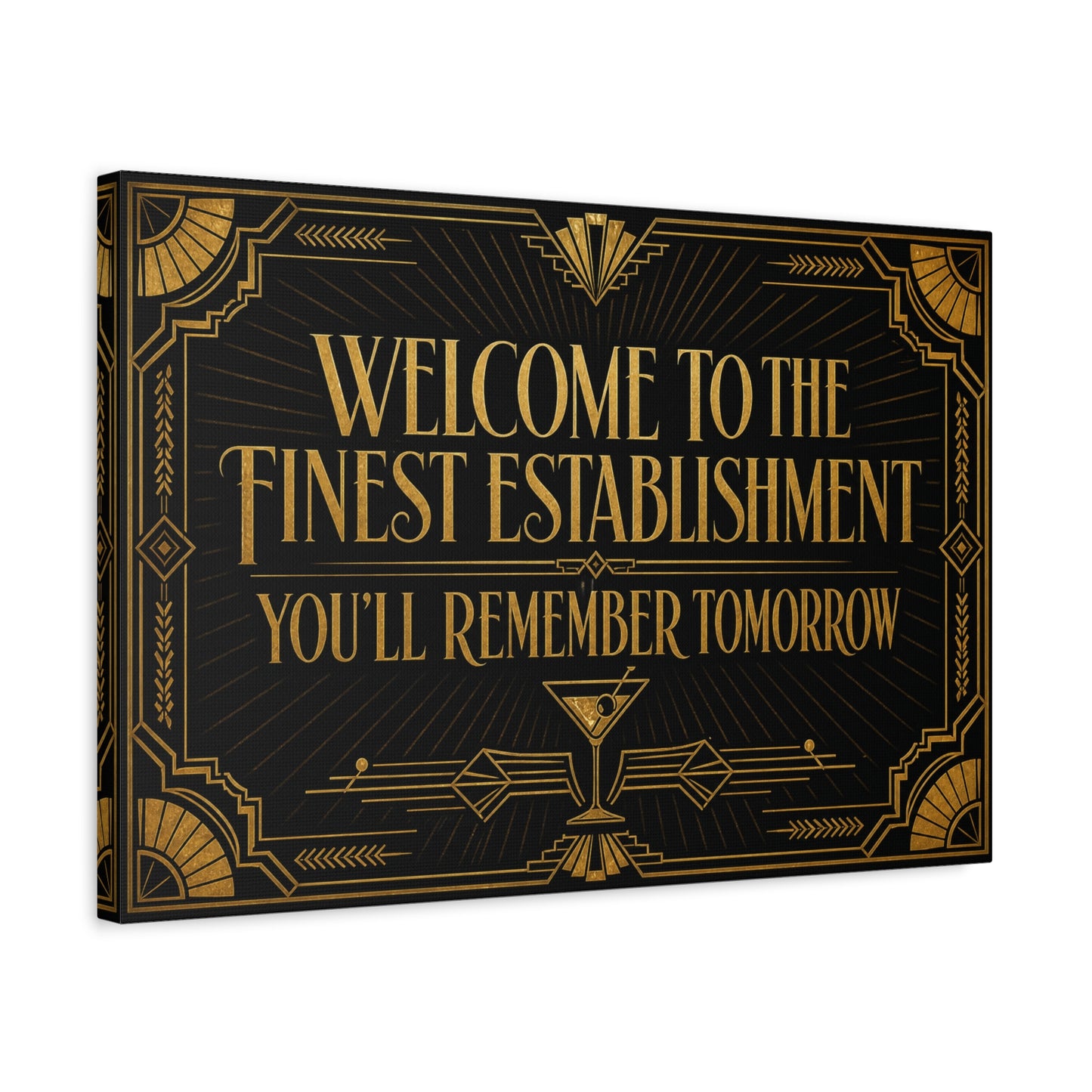 "Welcome To The Finest Establishment You'll Remember Tomorrow" Canvas Wall Art - Art Deco Typography Cocktail Lounge Decor - Black And Gold Vintage Style - Ready to Hang - Tavern Wall Decor