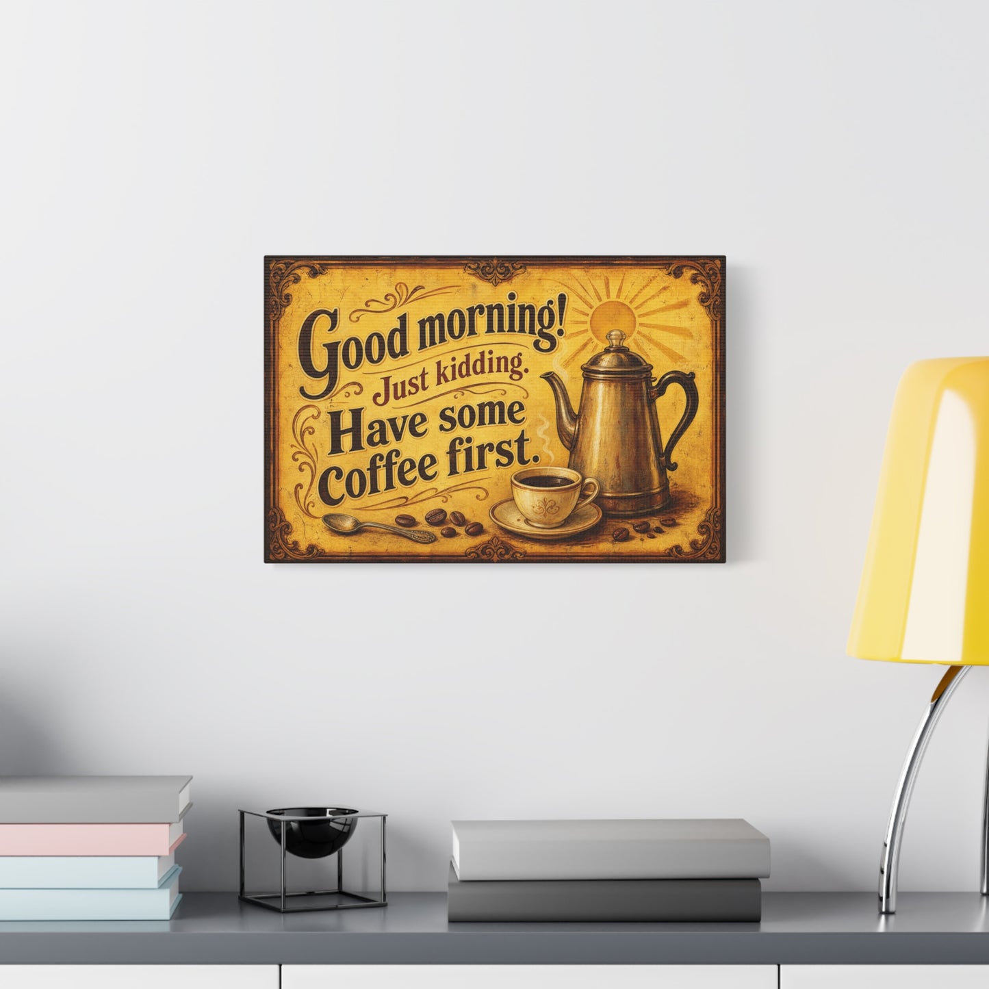 "Good Morning Just Kidding Have Some Coffee First" Coffee Canvas Wall Art - Vintage Decor, Rustic Typography Print - Cafe Wall Art - Bistro Decor - Espresso Bar Sign - Gallery Wrapped Canvas