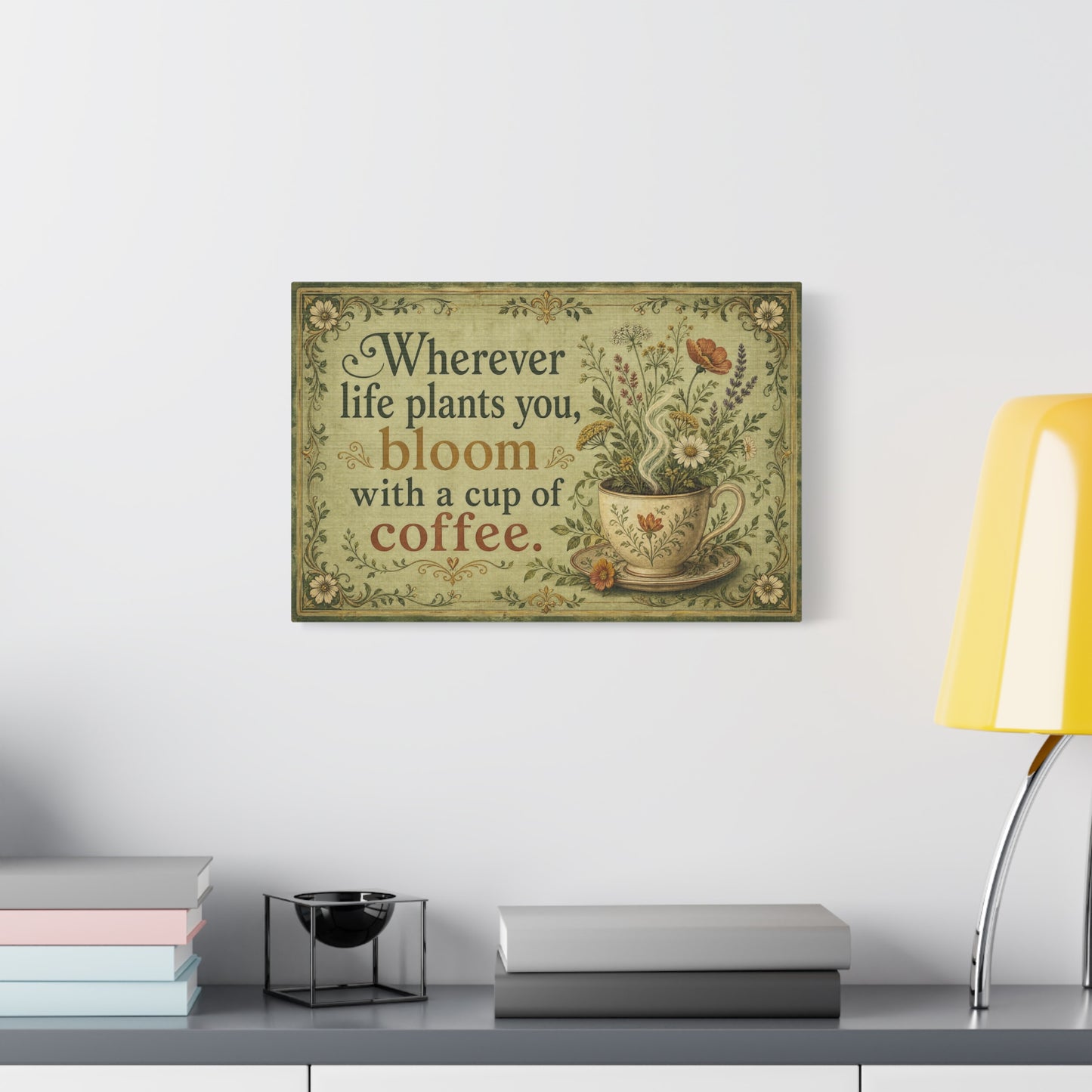 "Wherever Life Plants You, Bloom With A Cup Of Coffee." Canvas Wall Art - Vintage Floral Coffee Quote Print, Farmhouse Decor - Office Wall Art - Bistro Decor - Espresso Bar Sign - Ready to Hang