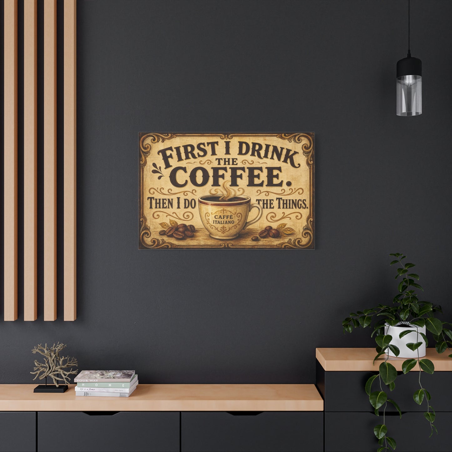 "First I Drink The Coffee. Then I Do The Things." Canvas Wall Art - Vintage Coffee Cup Decor, Rustic Farmhouse Typography Print, Caffe Italiano Wall Hanging - Ready to Hang - Bistro Decor
