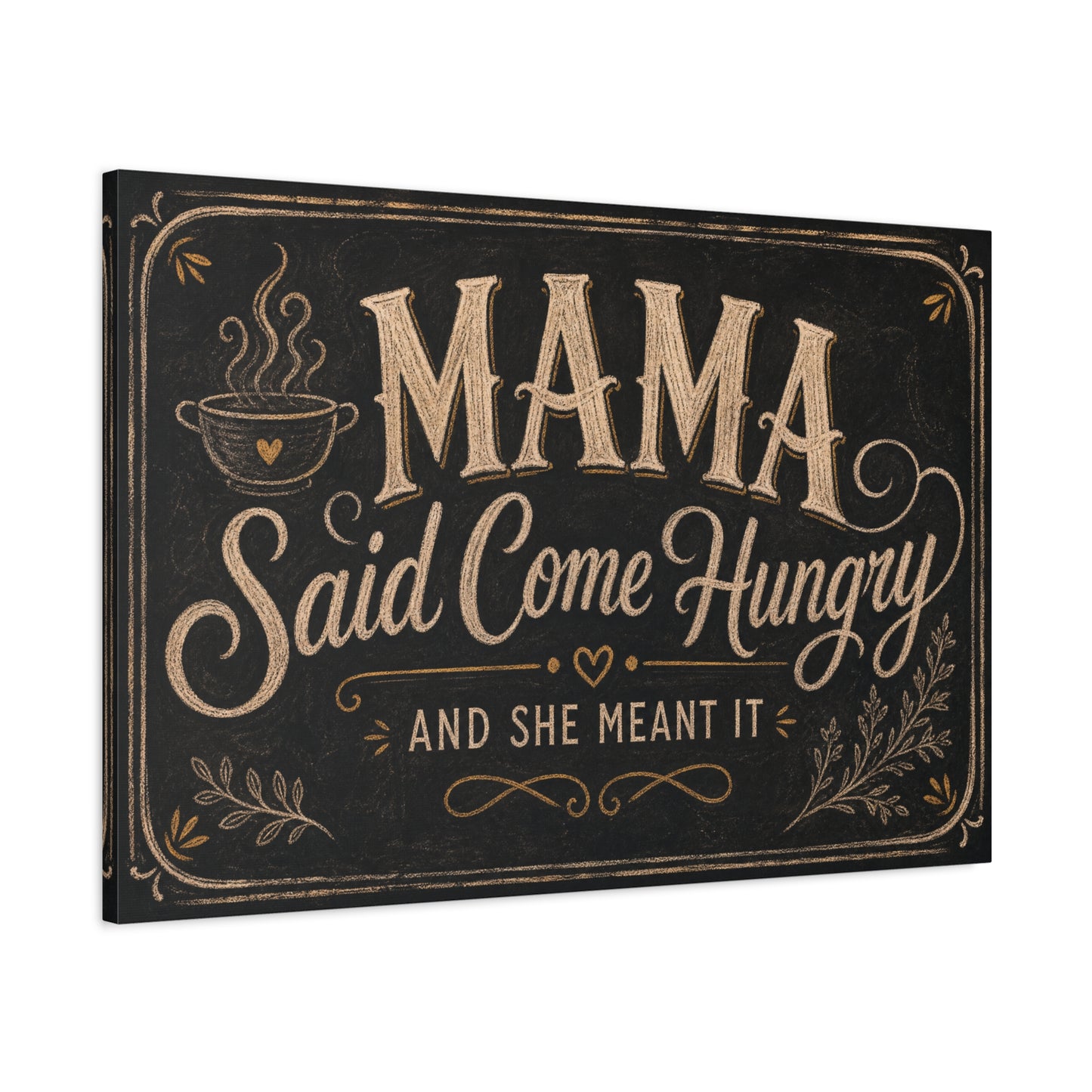 "Mama Said Come Hungry And She Meant It" Canvas Wall Art - Rustic Quote Decor, Vintage Chalkboard Style, Farmhouse Decoration, Coffee Bar Wall Hanging - Coffee Shop Decor - Espresso Bar Sign