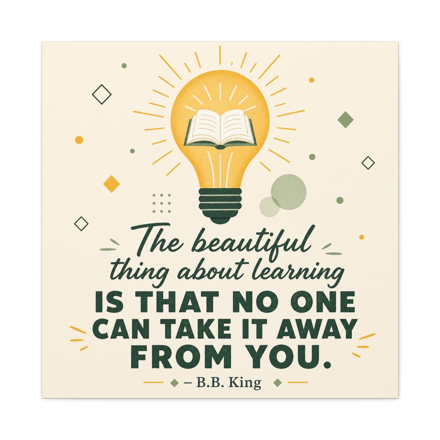 "The Beautiful Thing About Learning Is That No One Can Take It Away From You." Canvas Wall Art - Inspirational Quote Print, Classroom Decor, Teacher Office Wall Decor, Modern Typography
