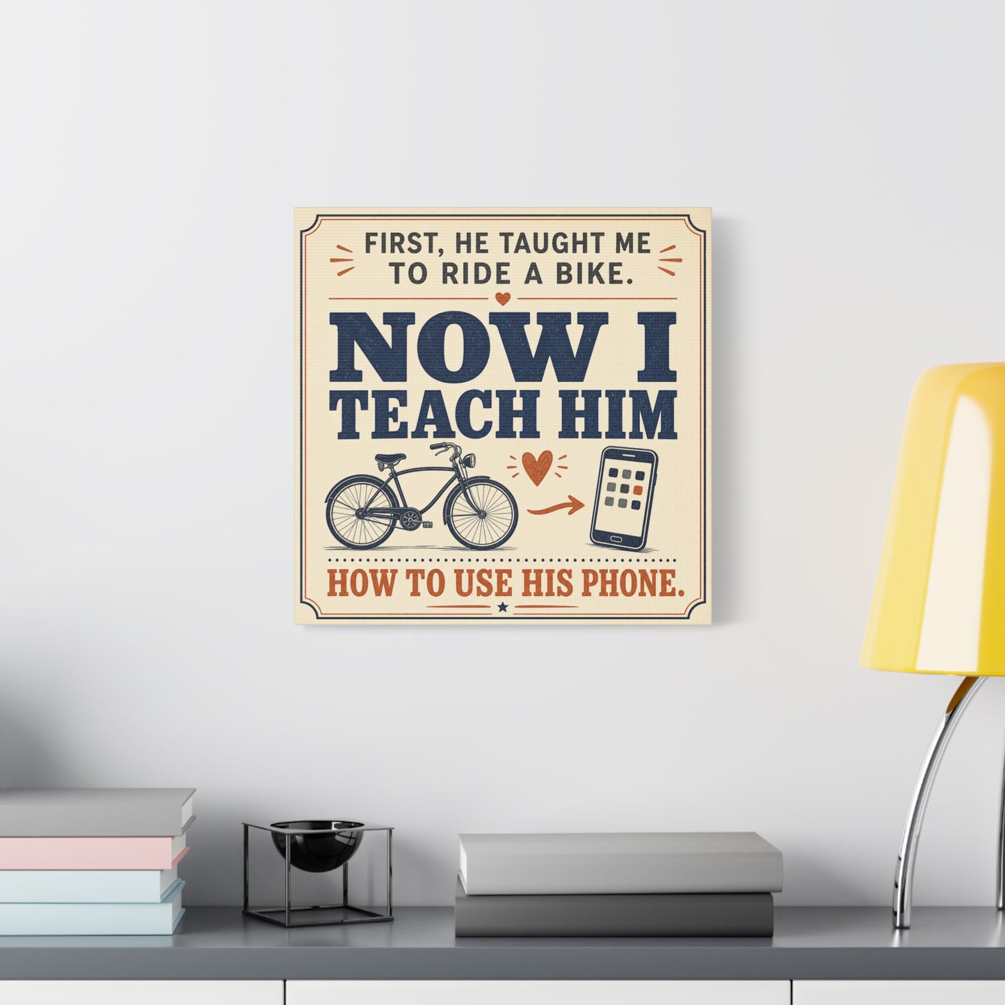 "First, He Taught Me To Ride A Bike. Now I Teach Him How To Use His Phone." Quote Canvas Wall Art - Vintage Father Son Humor Print - Rustic Typography Decor For Living Room, Office - Office Wall Art