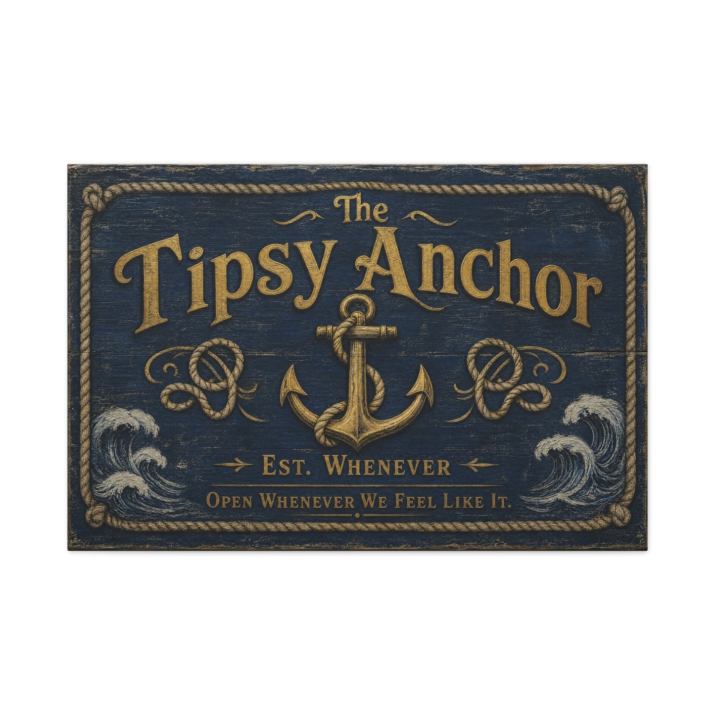 "The Tipsy Anchor" Canvas Wall Art - "Est. Whenever Open Whenever We Feel Like It." Nautical Anchor Sign, Vintage Coastal Wall Decor, Rustic Navy Gold Typography For Bar - Ready to Hang