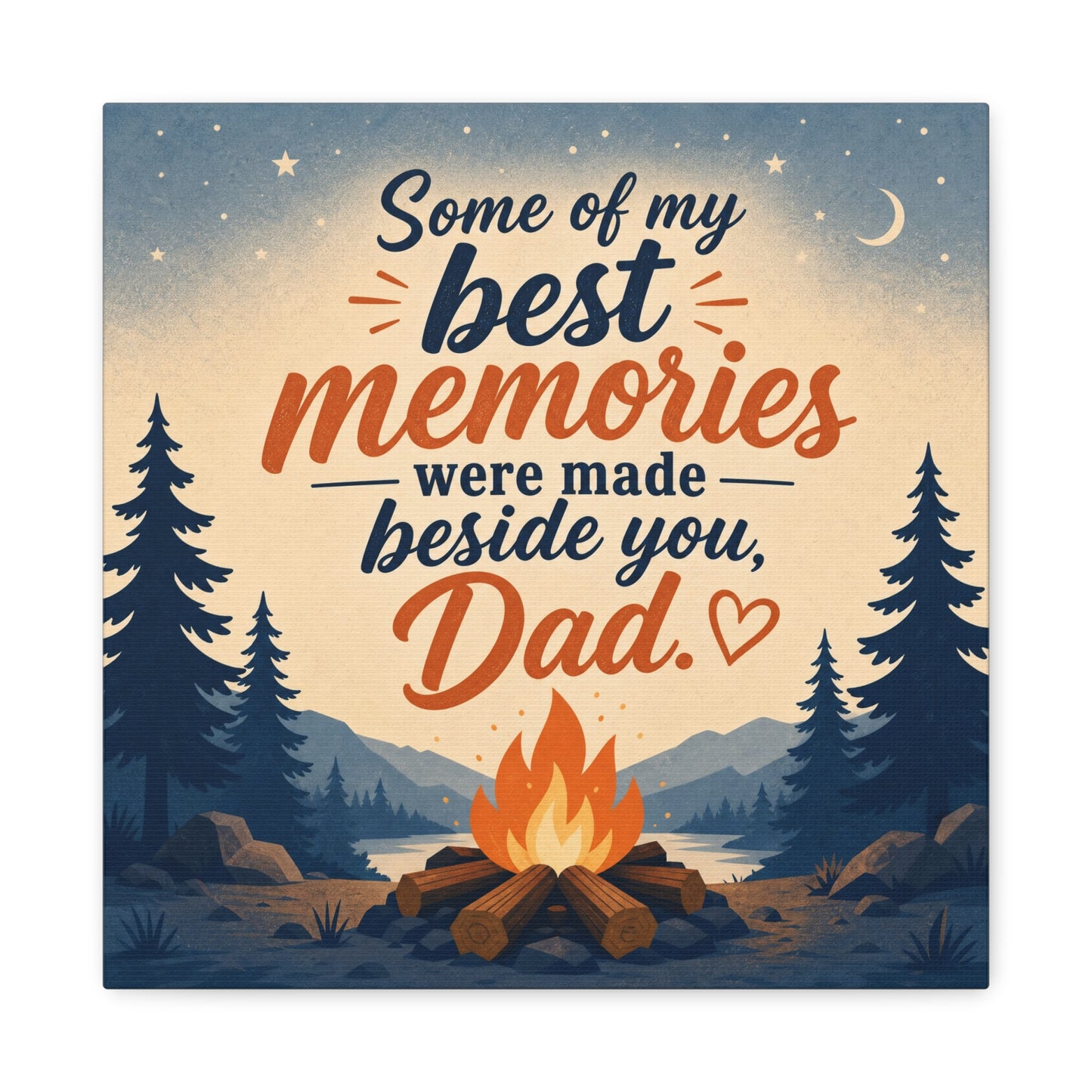 "Some Of My Memories Were Made Beside You, Dad" Canvas Wall Art - Campfire Lake Forest Quote Print - Rustic Cabin Style - Bedroom Home Decoration, Living Room Accent - Living Room Wall Decor