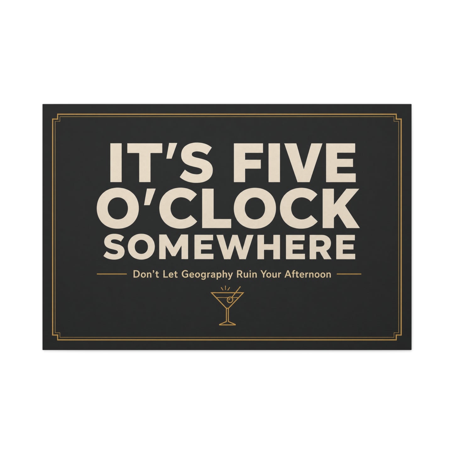 "It's Five O'Clock Somewhere" Typography Canvas Wall Art - Funny Cocktail Quote Decor, Black And Gold Minimalist Bar Cart Lounge Accent - Ready to Hang - Pub Wall Art - Cocktail Lounge Decor