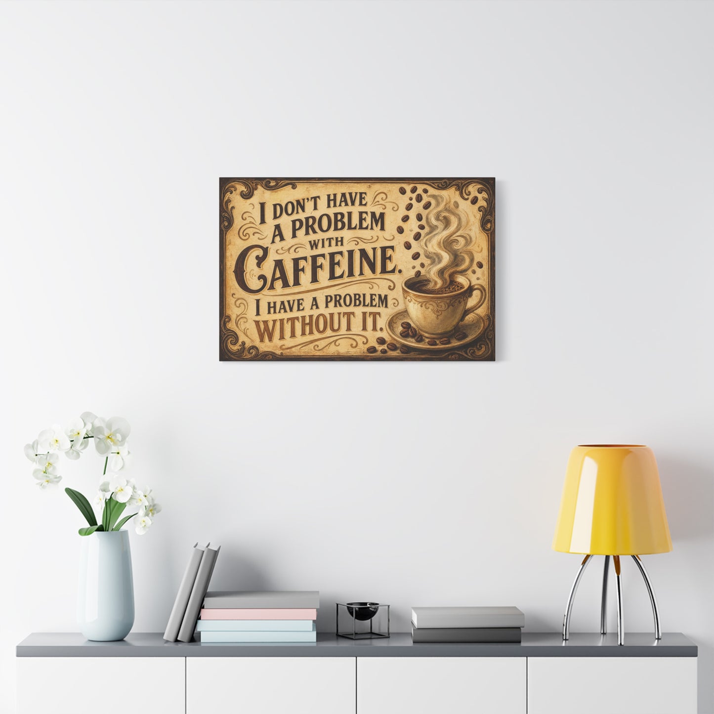 "I Don't Have A Problem With Caffeine. I Have A Problem Without It." Coffee Canvas Wall Art - Vintage Typography Decor, Rustic Cafe Style, Farmhouse Accent - Coffee Shop Decor - Cafe Wall Art
