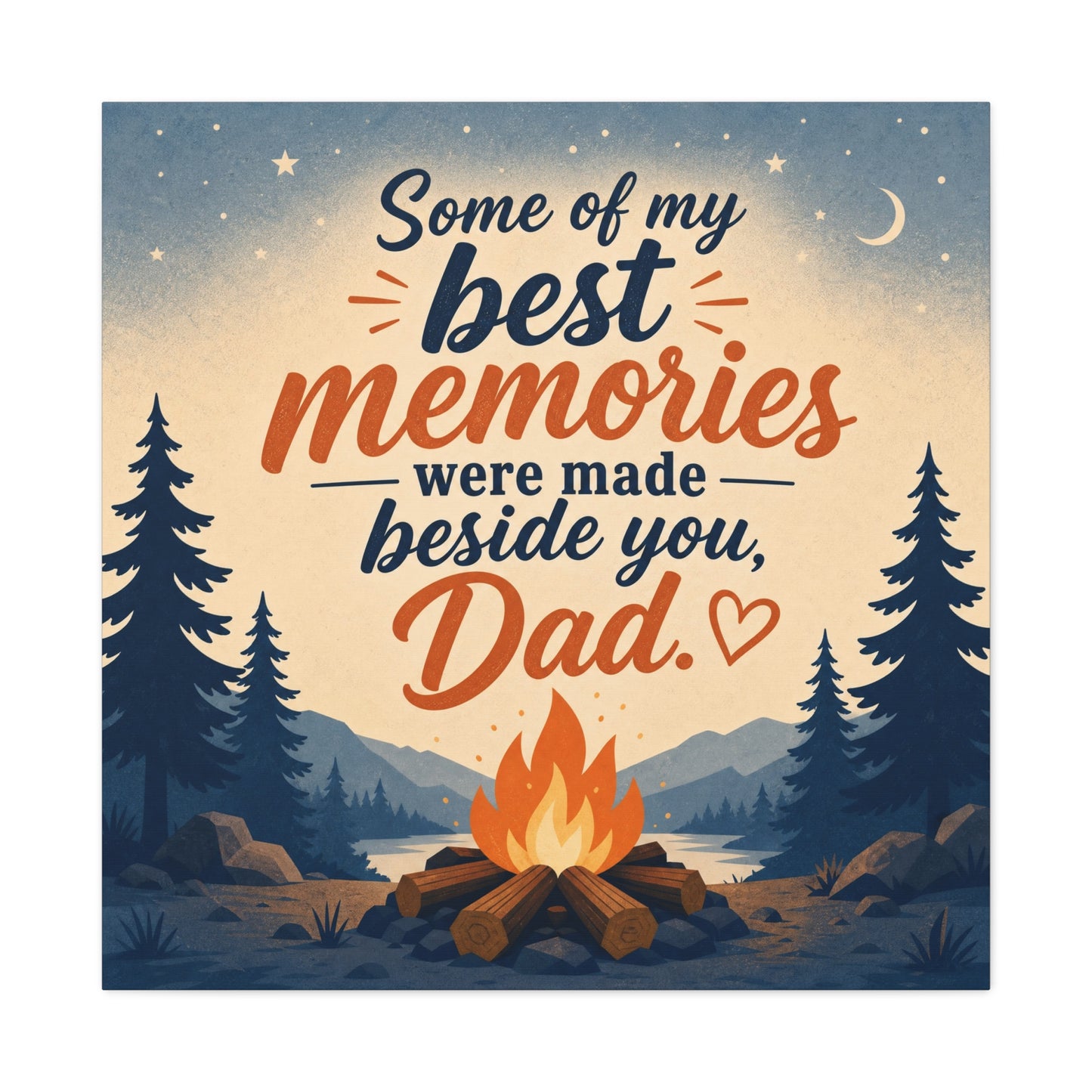 "Some Of My Memories Were Made Beside You, Dad" Canvas Wall Art - Campfire Lake Forest Quote Print - Rustic Cabin Style - Bedroom Home Decoration, Living Room Accent - Living Room Wall Decor
