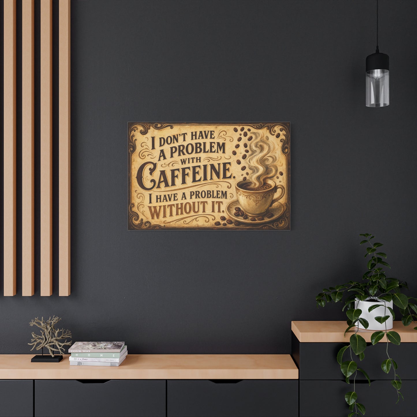 "I Don't Have A Problem With Caffeine. I Have A Problem Without It." Coffee Canvas Wall Art - Vintage Typography Decor, Rustic Cafe Style, Farmhouse Accent - Coffee Shop Decor - Cafe Wall Art
