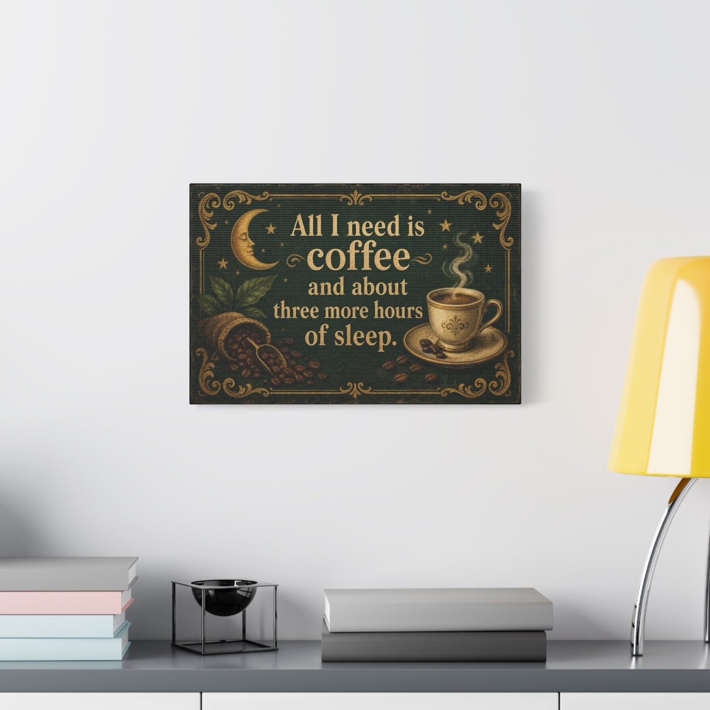 "All I Need Is Coffee And About Three More Hours Of Sleep" Canvas Wall Art - Vintage Coffee Quote Print, Celestial Moon Decor, Rustic Cafe Style - Ready to Hang - Cafe Wall Art - Bistro Decor