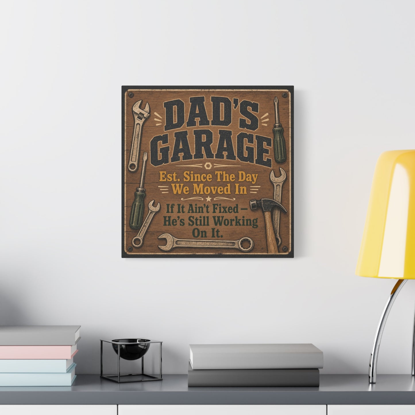 "Dad's Garage Est. Since The Day We Moved In If It Ain't Fixed He's Still Working On It" Canvas Wall Art - Rustic Workshop Sign, Vintage Tool Decor, Man Cave Garage Wall Hanging - Ready to Hang