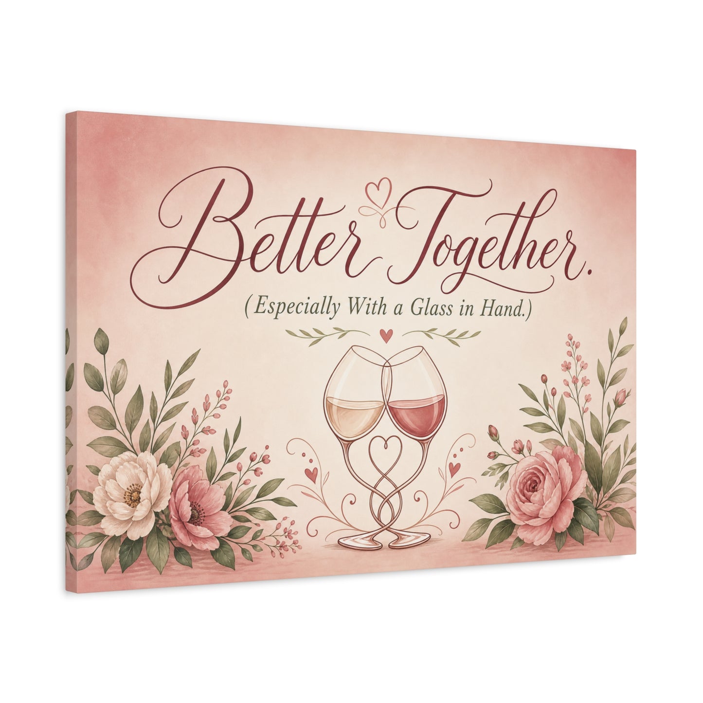 "Better Together. (Especially With a Glass in Hand.)" Canvas Wall Art - Romantic Wine Glass Quote Print, Pink Floral Typography Decor, Bedroom Wall Hanging - Bedroom Home Decoration - Ready to Hang