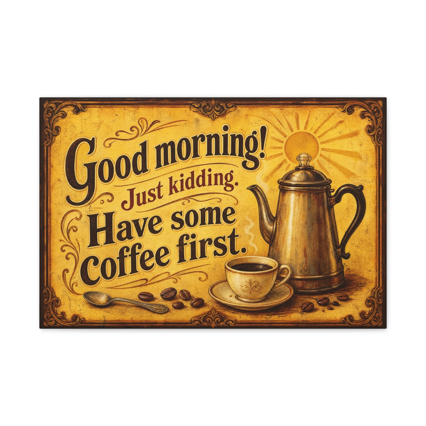 "Good Morning Just Kidding Have Some Coffee First" Coffee Canvas Wall Art - Vintage Decor, Rustic Typography Print - Cafe Wall Art - Bistro Decor - Espresso Bar Sign - Gallery Wrapped Canvas