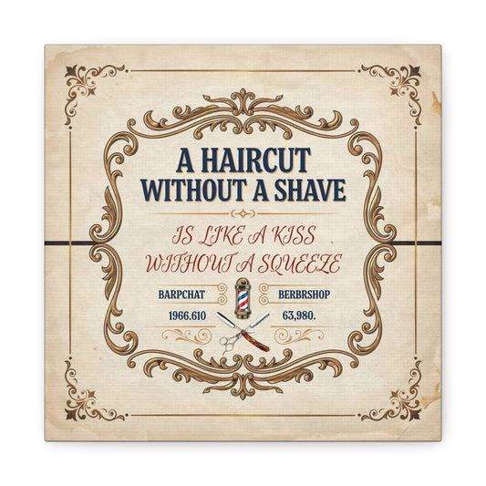 "A Haircut Without A Shave Is Like A Kiss Without A Squeeze" Canvas Wall Art - Vintage Barbershop Typography Sign, Ornate Scrollwork, Salon Wall Art, Reception Area Decor, Rustic Style - Ready to Hang