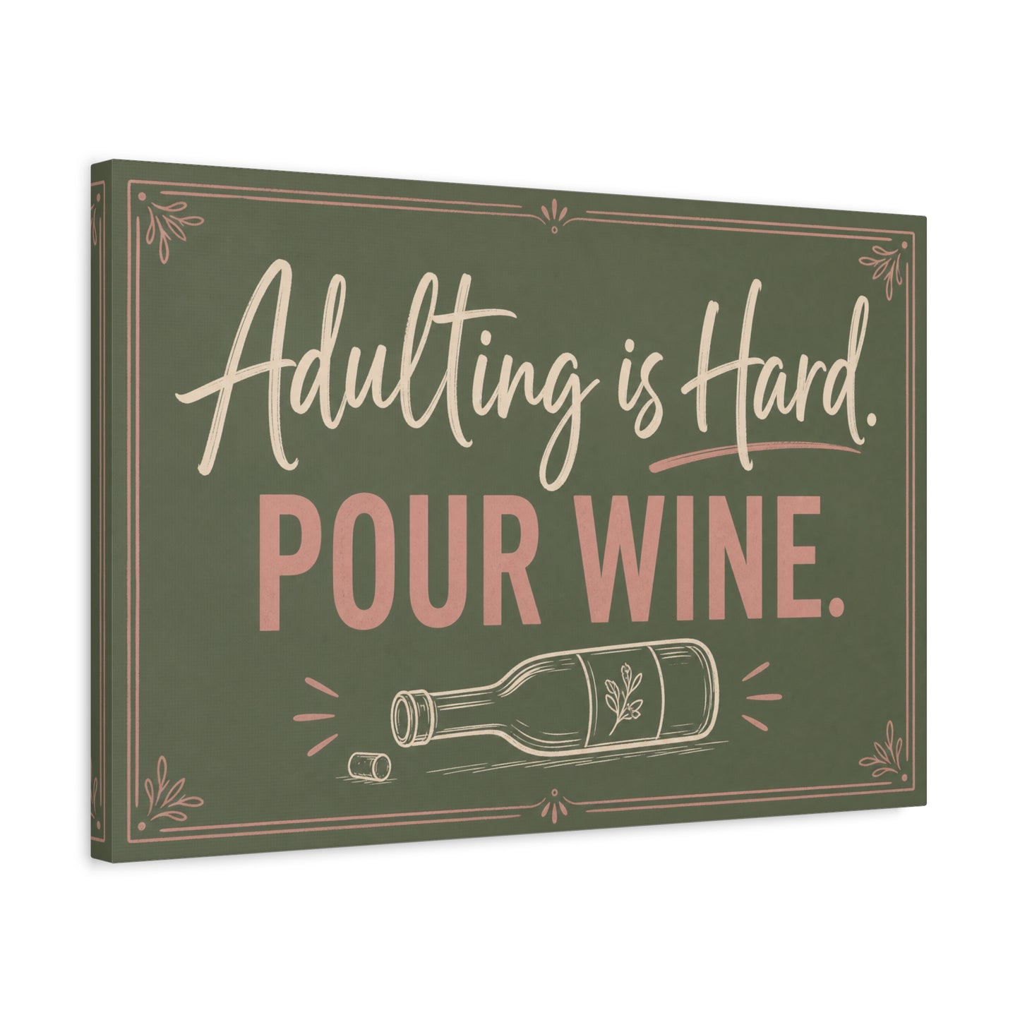 "Adulting Is Hard. Pour Wine." Funny Quote Canvas Wall Art - Sage Green Pink Typography Wine Bottle Print - Rustic Modern Wall Decor For Bar Cart - Ready to Hang - Cocktail Lounge Decor