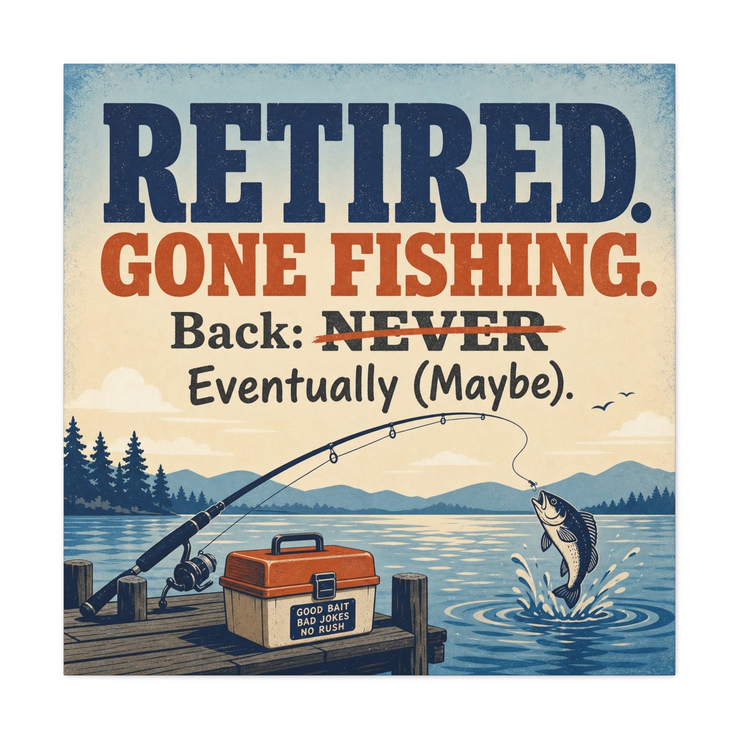 "Retired. Gone Fishing. Back: NEVER Eventually Maybe." Canvas Wall Art - Rustic Lake Fishing Quote Print, Vintage Dock Cabin Decor, Lodge Wall Hanging, Man Cave Office Accent - Bedroom Home Decoration