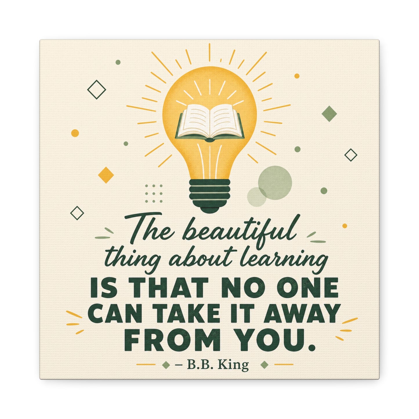 "The Beautiful Thing About Learning Is That No One Can Take It Away From You." Canvas Wall Art - Inspirational Quote Print, Classroom Decor, Teacher Office Wall Decor, Modern Typography