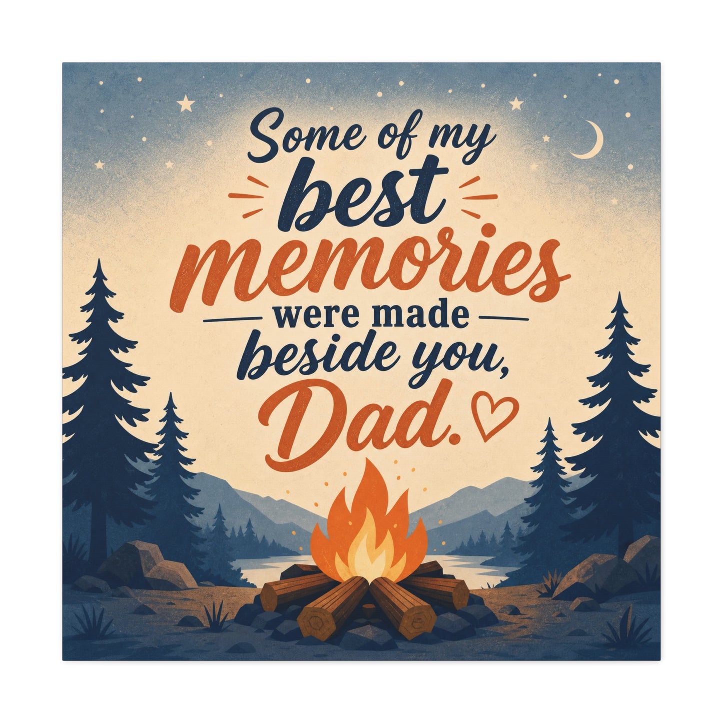 "Some Of My Memories Were Made Beside You, Dad" Canvas Wall Art - Campfire Lake Forest Quote Print - Rustic Cabin Style - Bedroom Home Decoration, Living Room Accent - Living Room Wall Decor