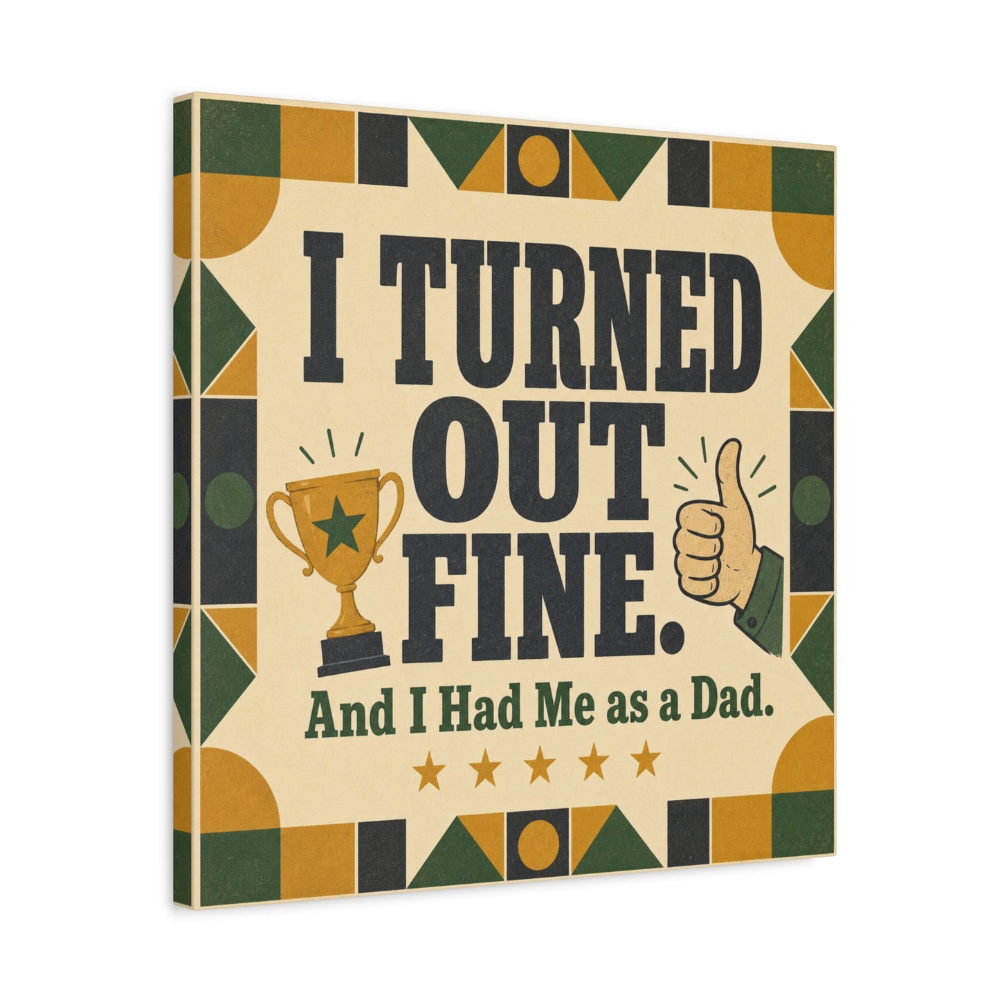 "I Turned Out Fine. And I Had Me As a Dad." Funny Dad Canvas Wall Art - Retro Typography Trophy Thumbs Up Design - Vintage Style Quote Print - Office Wall Art - Bedroom Home Decoration - Ready to Hang