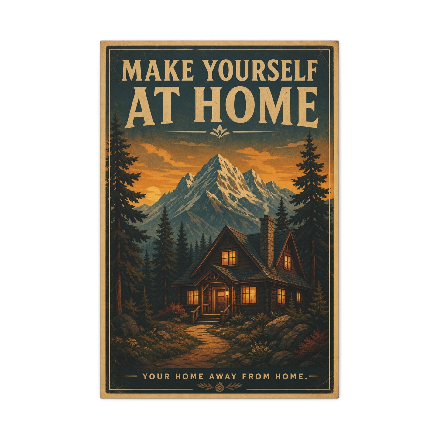 "MAKE YOURSELF AT HOME" Mountain Cabin Canvas Wall Art - Vintage Rustic Landscape Print, Lodge Decor, Forest Home Decoration, Cozy Living Room Accent, Entryway Wall Hanging - Modern Farmhouse Style