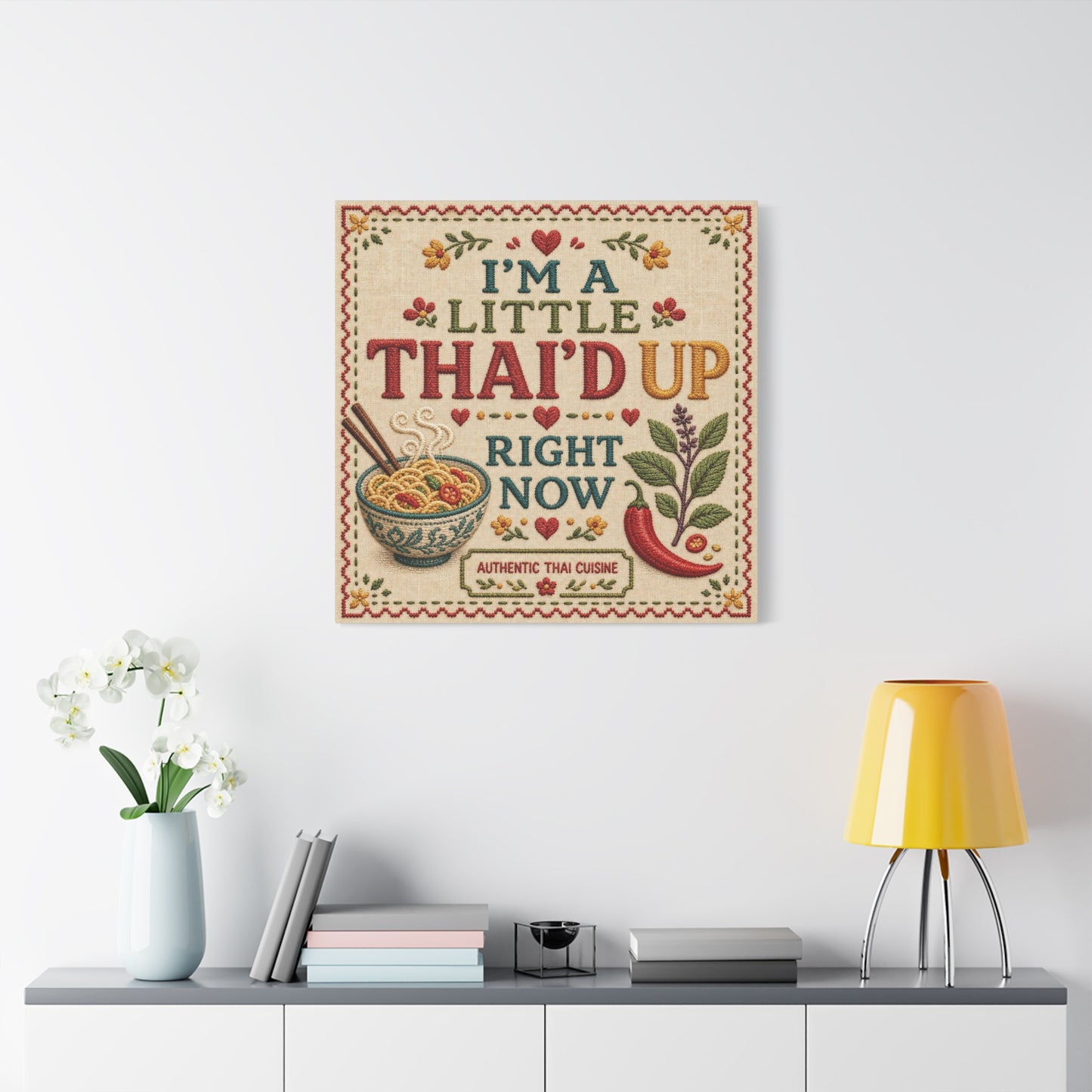 "I'M A LITTLE THAI'D UP RIGHT NOW" Canvas Wall Art - Embroidered Thai Cuisine Quote, Noodle Bowl And Chili Pepper Illustration - Vintage Kitchen Decor, Cafe Wall Decor, Typography Print
