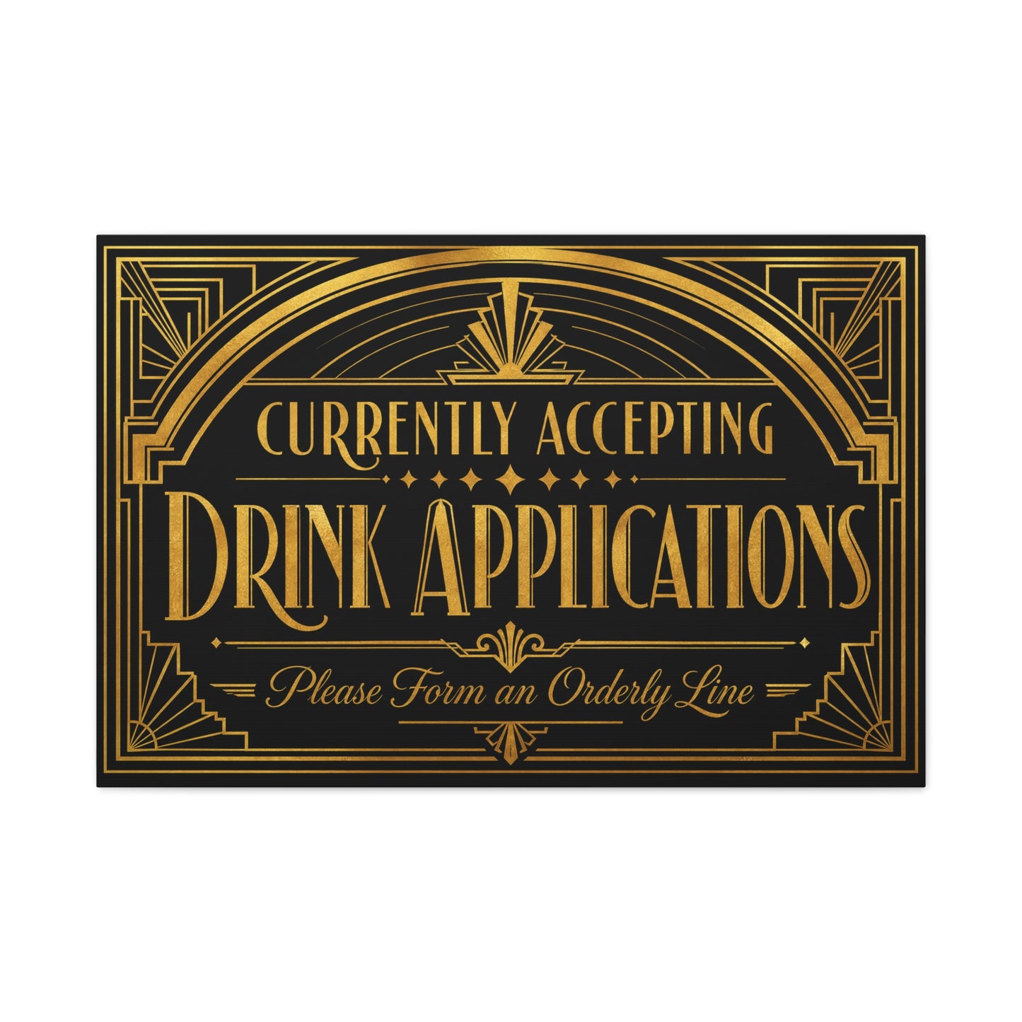 "Currently Accepting Drink Applications" Canvas Wall Art - Art Deco Typography Bar Sign, Black And Gold Humor Decor, Vintage Cocktail Lounge Style, Home Bar Accent - Ready to Hang - Tavern Wall Decor