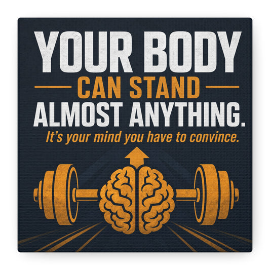 "Your Body Can Stand Almost Anything. It's Your Mind You Have To Convince." Motivational Canvas Wall Art - Gym Quote Typography Print, Modern Fitness Decor - Ready to Hang - Gym Wall Decor