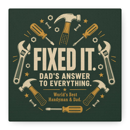 "Fixed It. Dad's Answer To Everything. World's great Handyman & Dad." Canvas Wall Art - Vintage Tool Quote Print, Rustic Workshop Decor, Garage Office Wall Hanging - Ready to Hang - Matte Finish Print