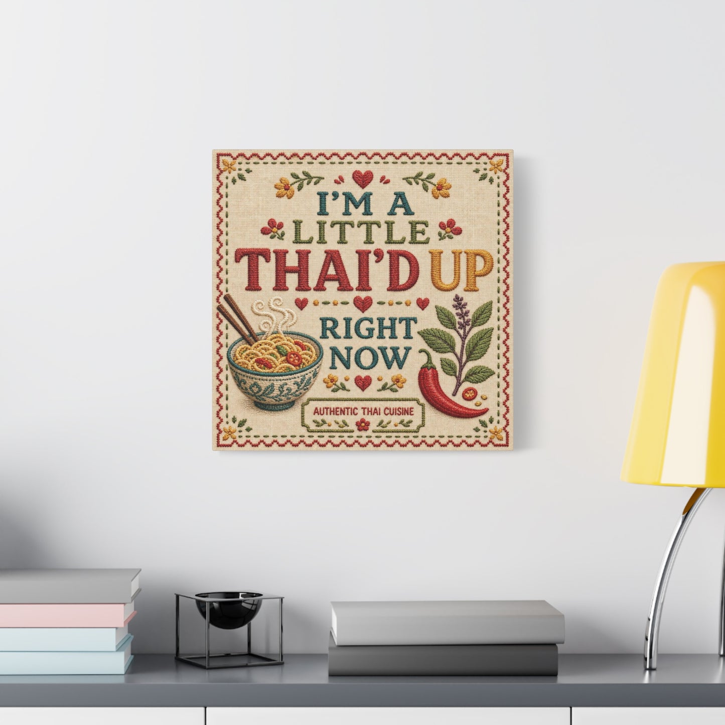 "I'M A LITTLE THAI'D UP RIGHT NOW" Canvas Wall Art - Embroidered Thai Cuisine Quote, Noodle Bowl And Chili Pepper Illustration - Vintage Kitchen Decor, Cafe Wall Decor, Typography Print