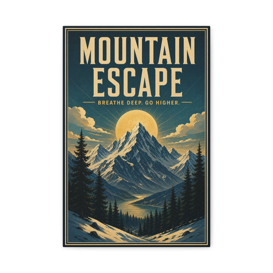 "Mountain Escape Breathe Deep. Go Higher." Canvas Wall Art - Vintage Mountain Landscape Poster Print, Sunlit Alpine Peaks, Rustic Lodge Style, Living Room Wall Decor, Office Art - Ready to Hang