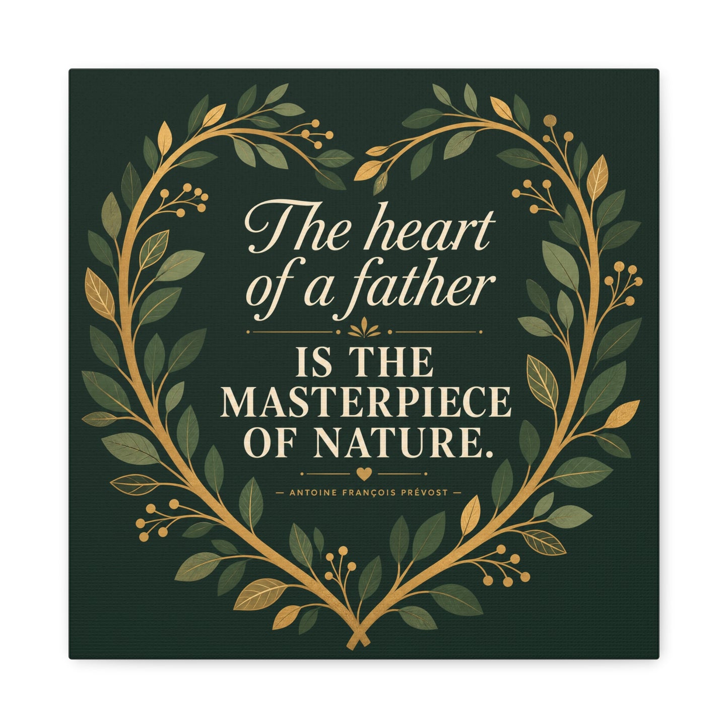 "The Heart Of A Father Is The Masterpiece Of Nature." Canvas Wall Art - Botanical Quote Print, Green And Gold Typography Decor, Traditional Style - Office Wall Art - Bedroom Home Decoration