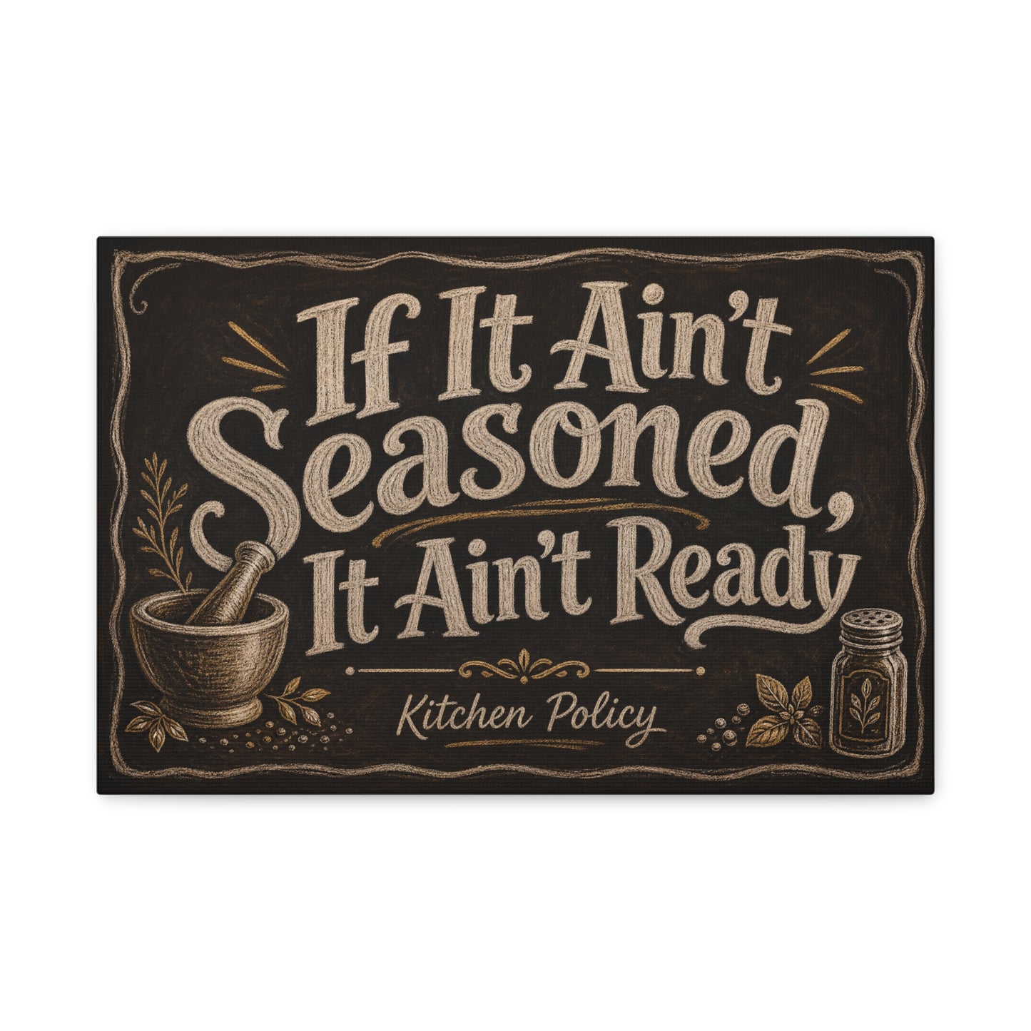 "If It Ain't Seasoned, It Ain't Ready" Kitchen Policy Canvas Wall Art - Rustic Chalkboard Typography Print, Farmhouse Kitchen Decor, Dining Room Wall Hanging - Ready to Hang - Bedroom Home Decoration