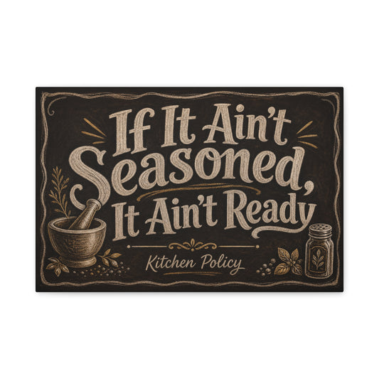 "If It Ain't Seasoned, It Ain't Ready" Kitchen Policy Canvas Wall Art - Rustic Chalkboard Typography Print, Farmhouse Kitchen Decor, Dining Room Wall Hanging - Ready to Hang - Bedroom Home Decoration