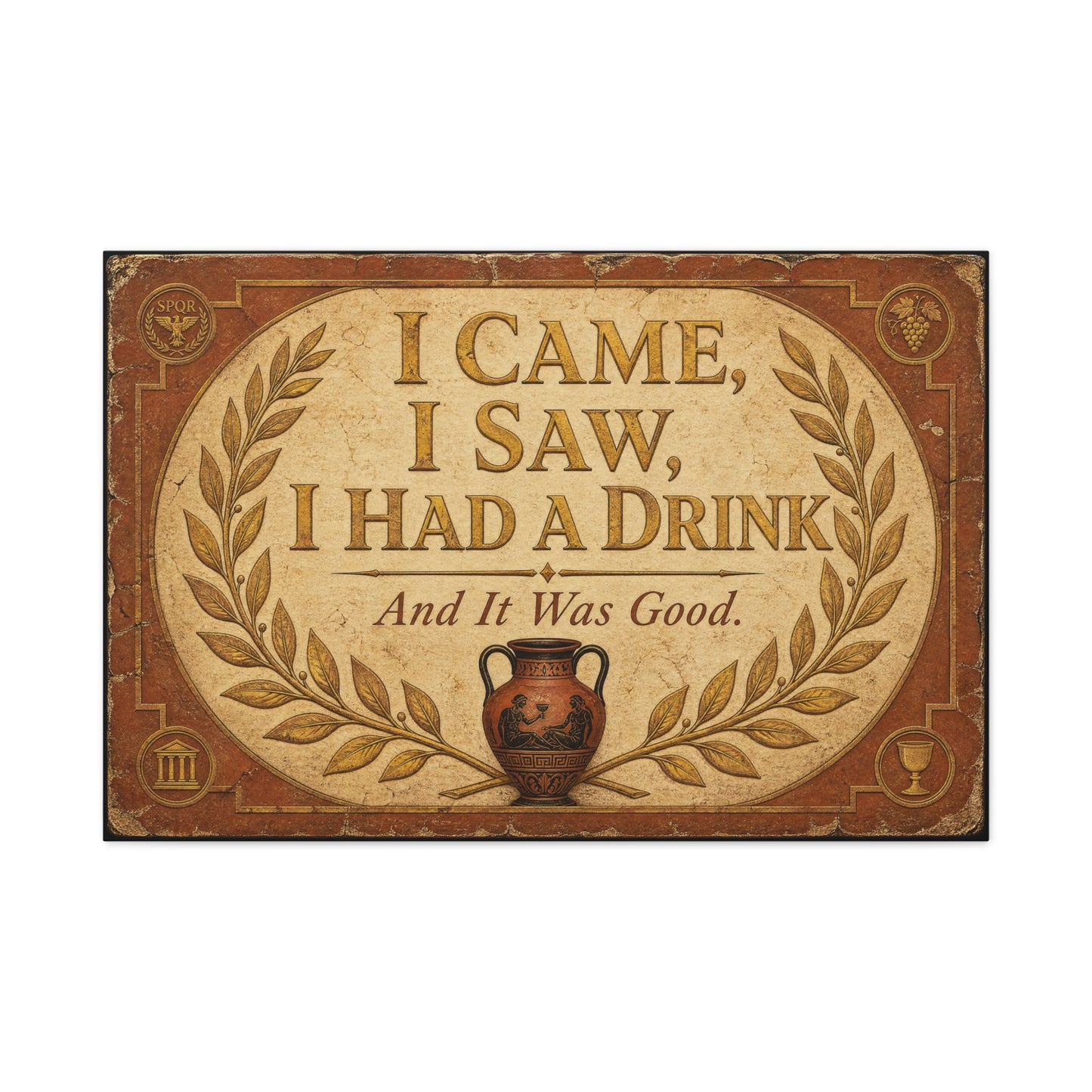 "I Came, I Saw, I Had A Drink And It Was Good." Canvas Wall Art - Vintage Roman Humor Quote Decor, Classical Laurel Amphora Design - Rustic Typography Style For Bar - Ready to Hang - Pub Wall Art