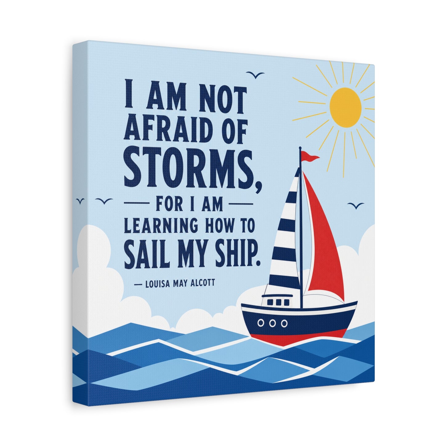 "I Am Not Afraid Of Storms, For I Am Learning How To Sail My Ship" Canvas Wall Art - Nautical Quote Sailboat Print, Coastal Typography Decor - Living Room Wall Decor - Bedroom Home Decoration