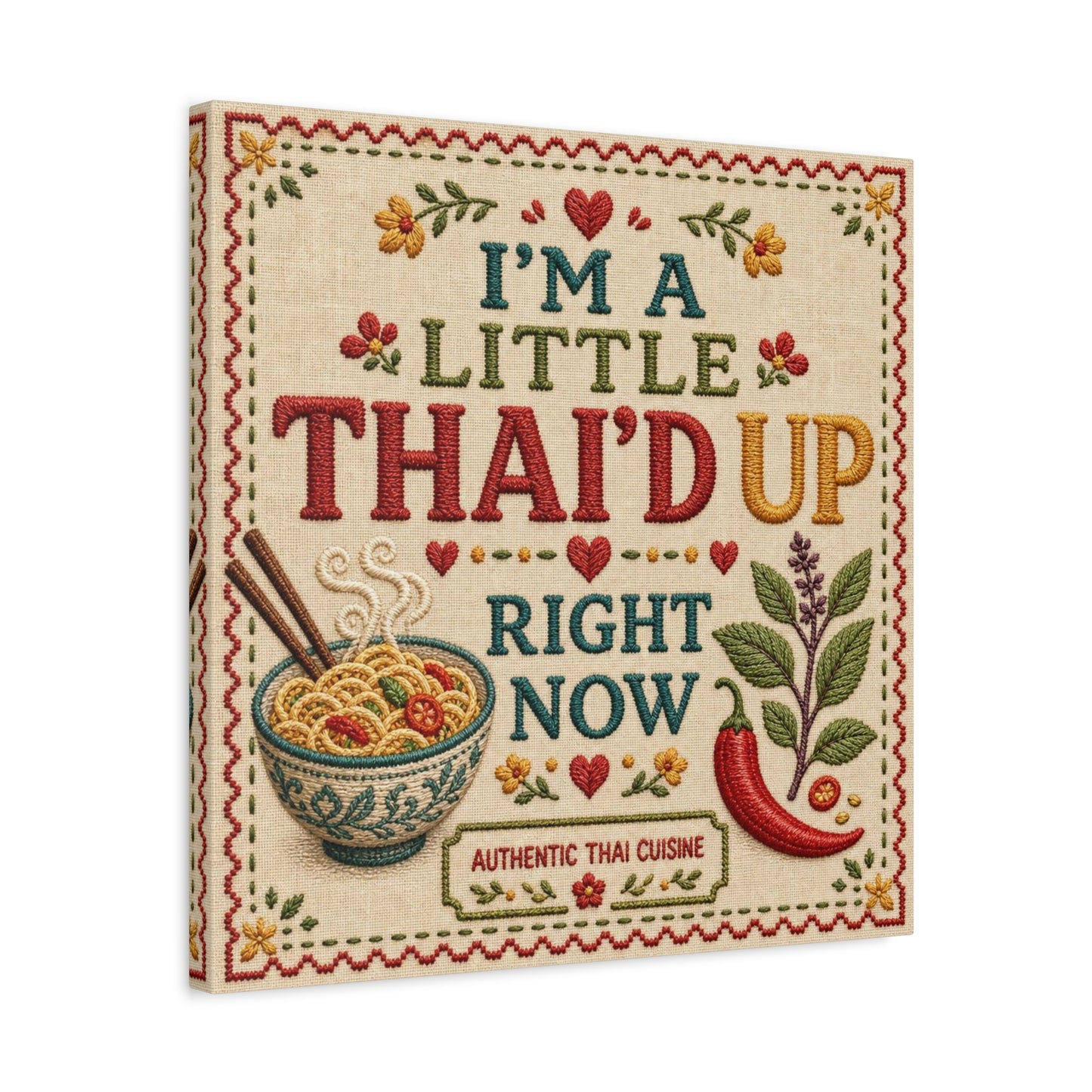"I'M A LITTLE THAI'D UP RIGHT NOW" Canvas Wall Art - Embroidered Thai Cuisine Quote, Noodle Bowl And Chili Pepper Illustration - Vintage Kitchen Decor, Cafe Wall Decor, Typography Print