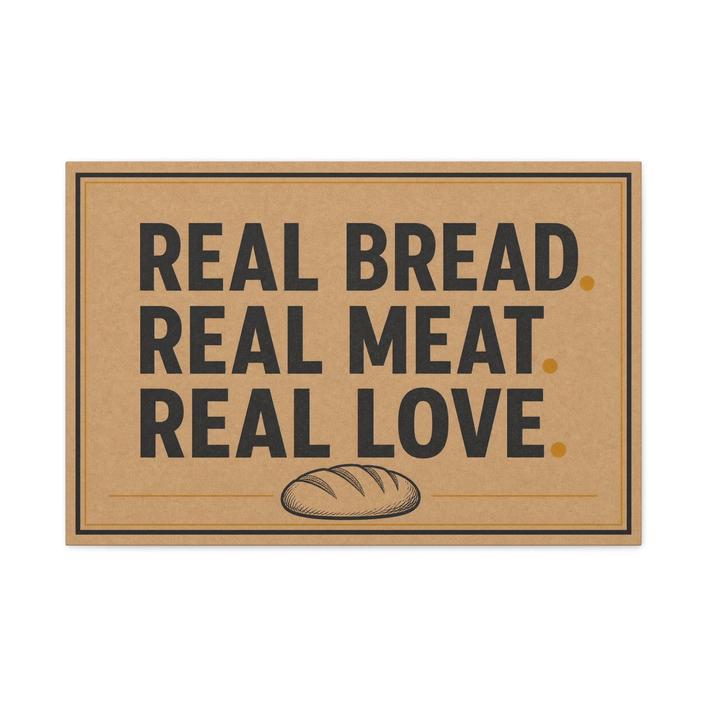 "Real Bread. Real Meat. Real Love." Canvas Wall Art - Rustic Typography Food Sign - Farmhouse Neutral Canvas Print - Bakery Style - Ready to Hang - Deli Wall Decor - Sandwich Shop Sign - Diner Decor