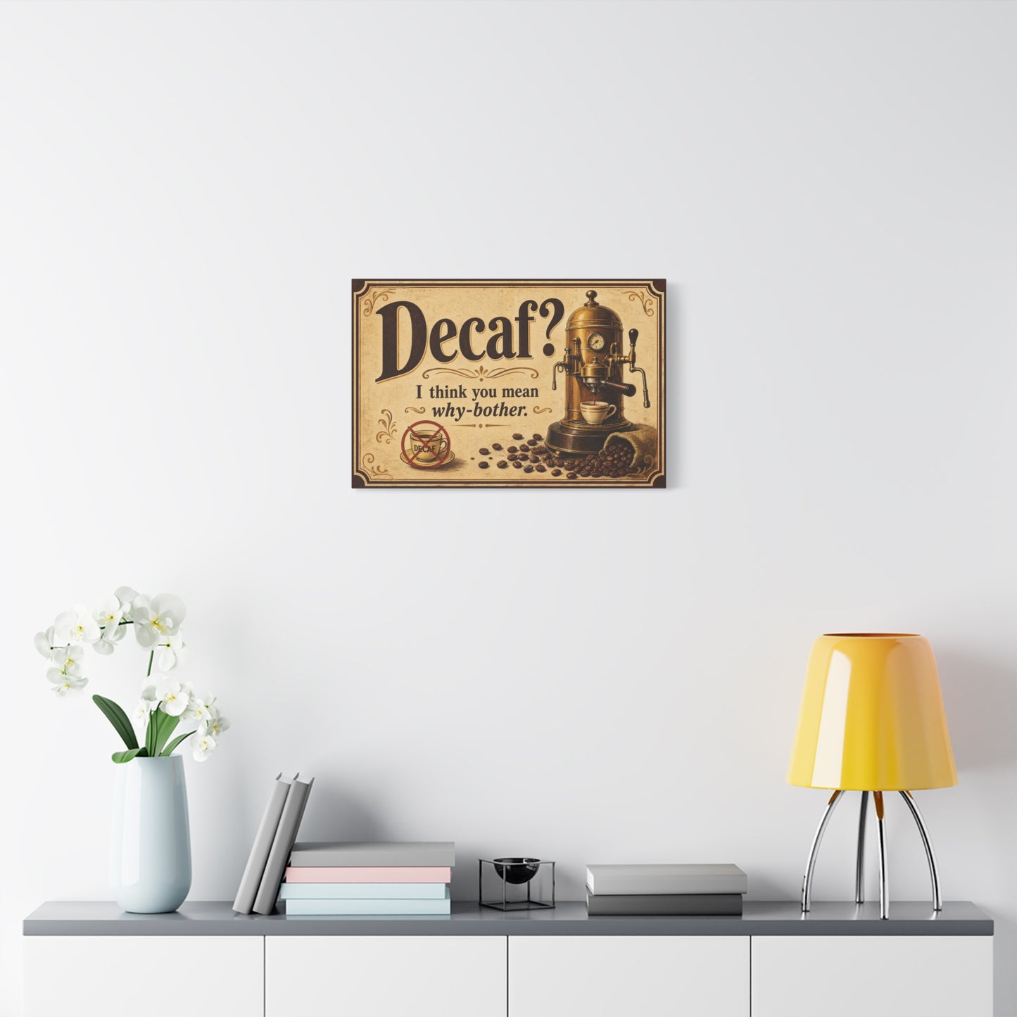 "Decaf I Think You Mean Why-Bother" Coffee Canvas Wall Art - Vintage Espresso Machine, Retro Cafe Humor - Matte Cotton Print - Coffee Bar Decoration - Cafe Wall Art - Bistro Decor - Espresso Bar Sign