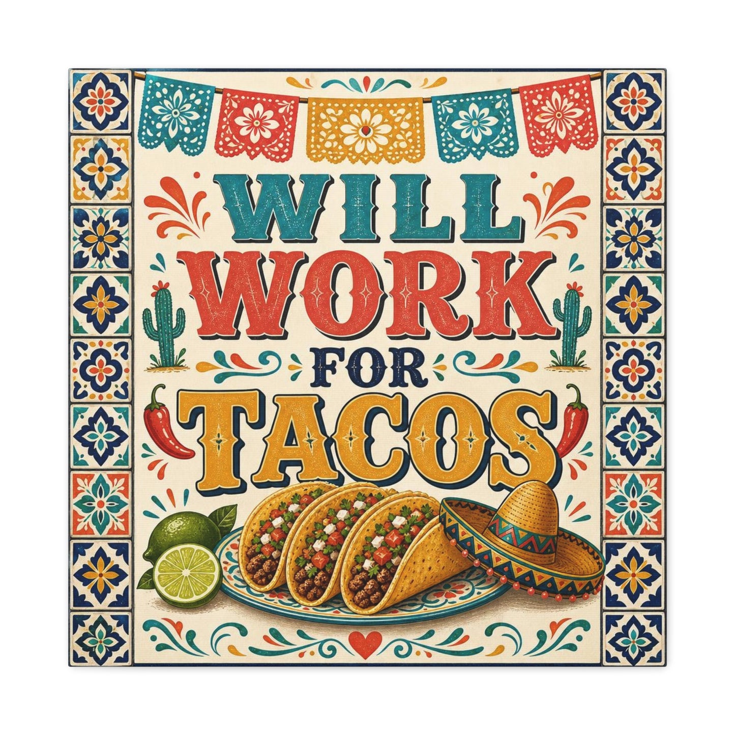 "Will Work For Tacos" Canvas Wall Art - Talavera Tile Typography, Papel Picado, Cactus And Taco Illustration - Fiesta Style Cotton Print - Kitchen Decor, Dining Room Accent, Cafe Interior