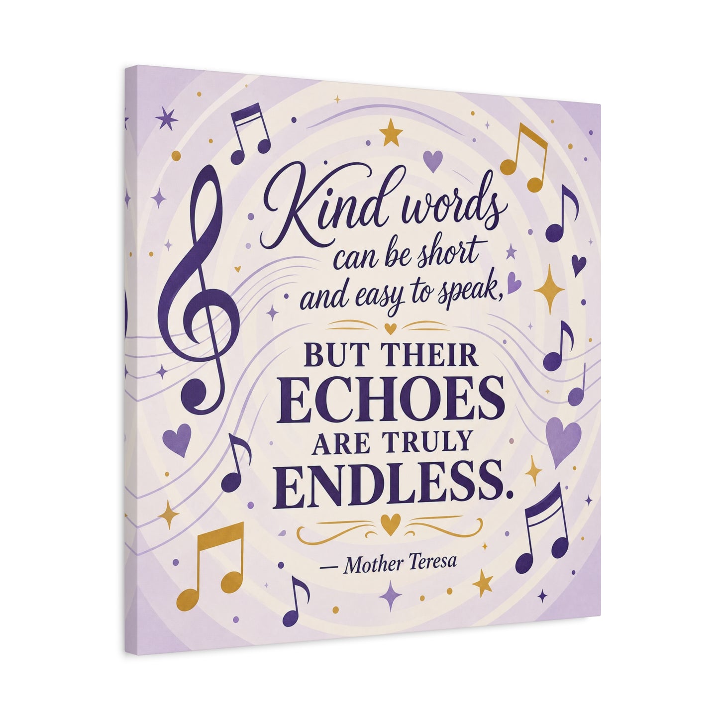 "Kind Words Can Be Short And Easy To Speak, But Their Echoes Are Truly Endless." Canvas Wall Art - Musical Quote Print, Lavender Gold Typography Decor - Bedroom Classroom Wall Hanging - Ready to Hang