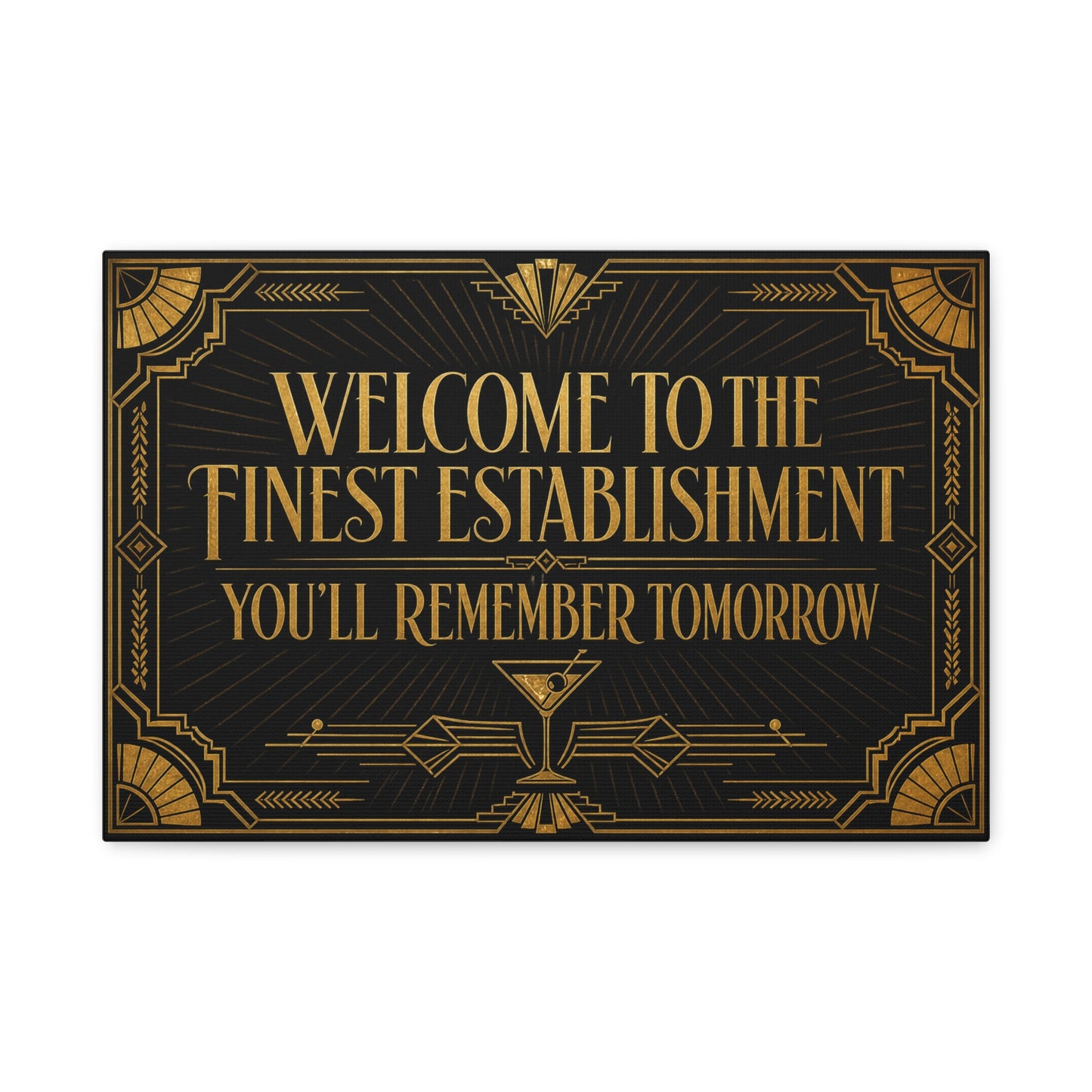 "Welcome To The Finest Establishment You'll Remember Tomorrow" Canvas Wall Art - Art Deco Typography Cocktail Lounge Decor - Black And Gold Vintage Style - Ready to Hang - Tavern Wall Decor