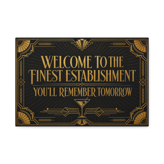 "Welcome To The Finest Establishment You'll Remember Tomorrow" Canvas Wall Art - Art Deco Typography Cocktail Lounge Decor - Black And Gold Vintage Style - Ready to Hang - Tavern Wall Decor