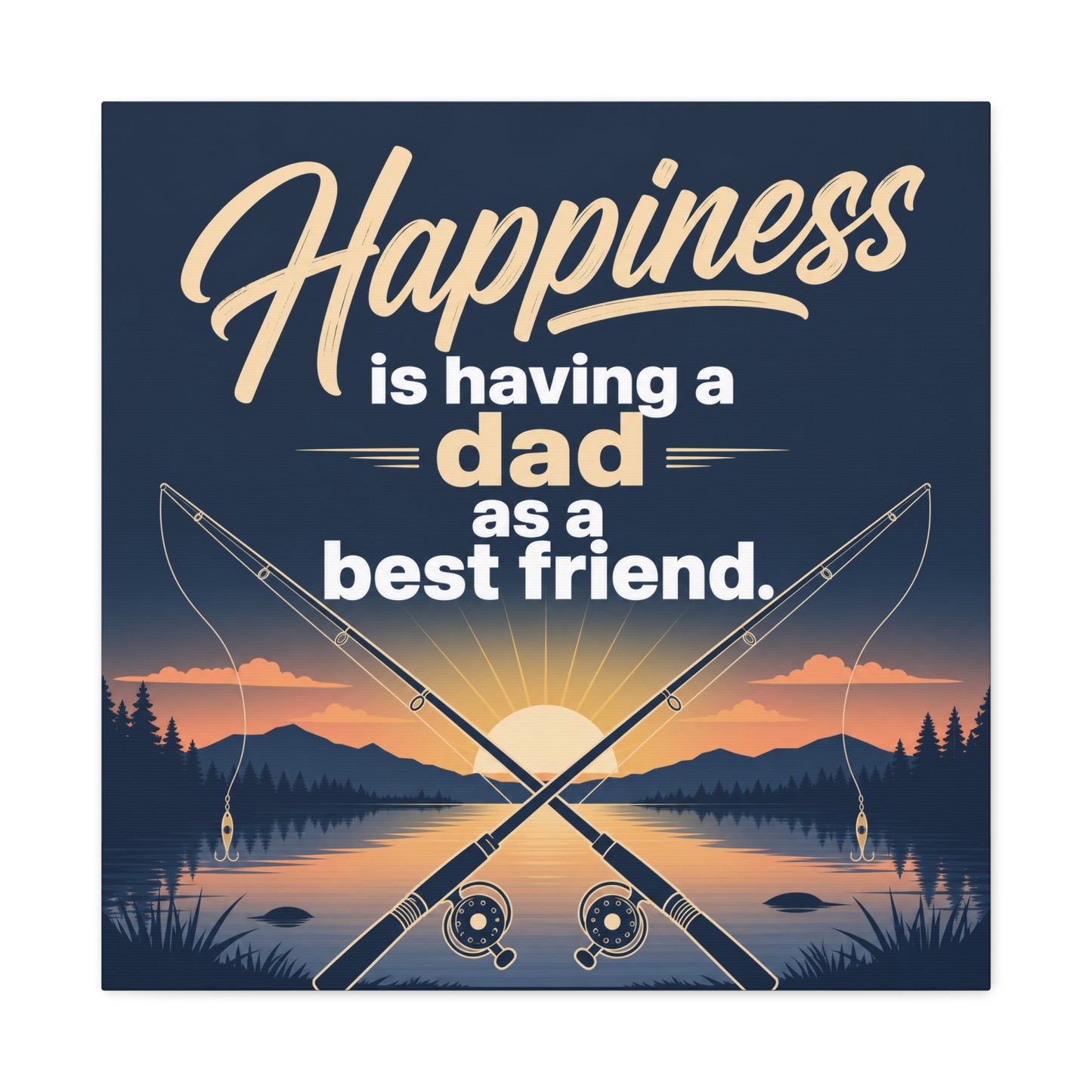 "Happiness Is Having A Dad As A Friend" Fishing Canvas Wall Art - Sunset Lake Quote Print - Rustic Typography Decor - Bedroom Home Decoration - Bedroom Home Decoration - Living Room Wall Decor