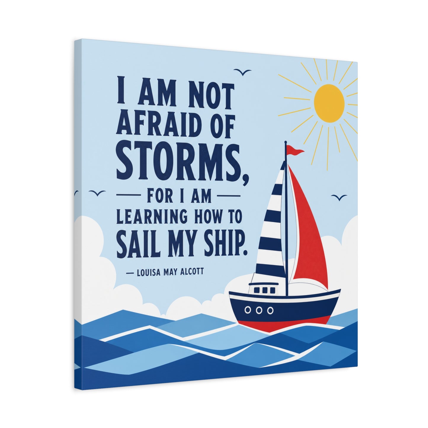 "I Am Not Afraid Of Storms, For I Am Learning How To Sail My Ship" Canvas Wall Art - Nautical Quote Sailboat Print, Coastal Typography Decor - Living Room Wall Decor - Bedroom Home Decoration