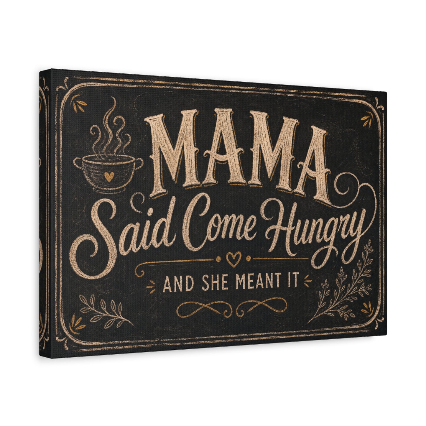 "Mama Said Come Hungry And She Meant It" Canvas Wall Art - Rustic Quote Decor, Vintage Chalkboard Style, Farmhouse Decoration, Coffee Bar Wall Hanging - Coffee Shop Decor - Espresso Bar Sign