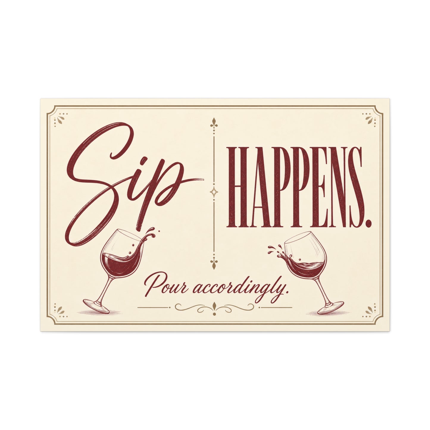 "Sip Happens. Pour Accordingly." Wine Quote Canvas Wall Art - Vintage Typography Bar Decor, Rustic Wall Hanging - Modern Farmhouse Style - Cocktail Lounge Decor - Speakeasy Style Sign - Ready to Hang