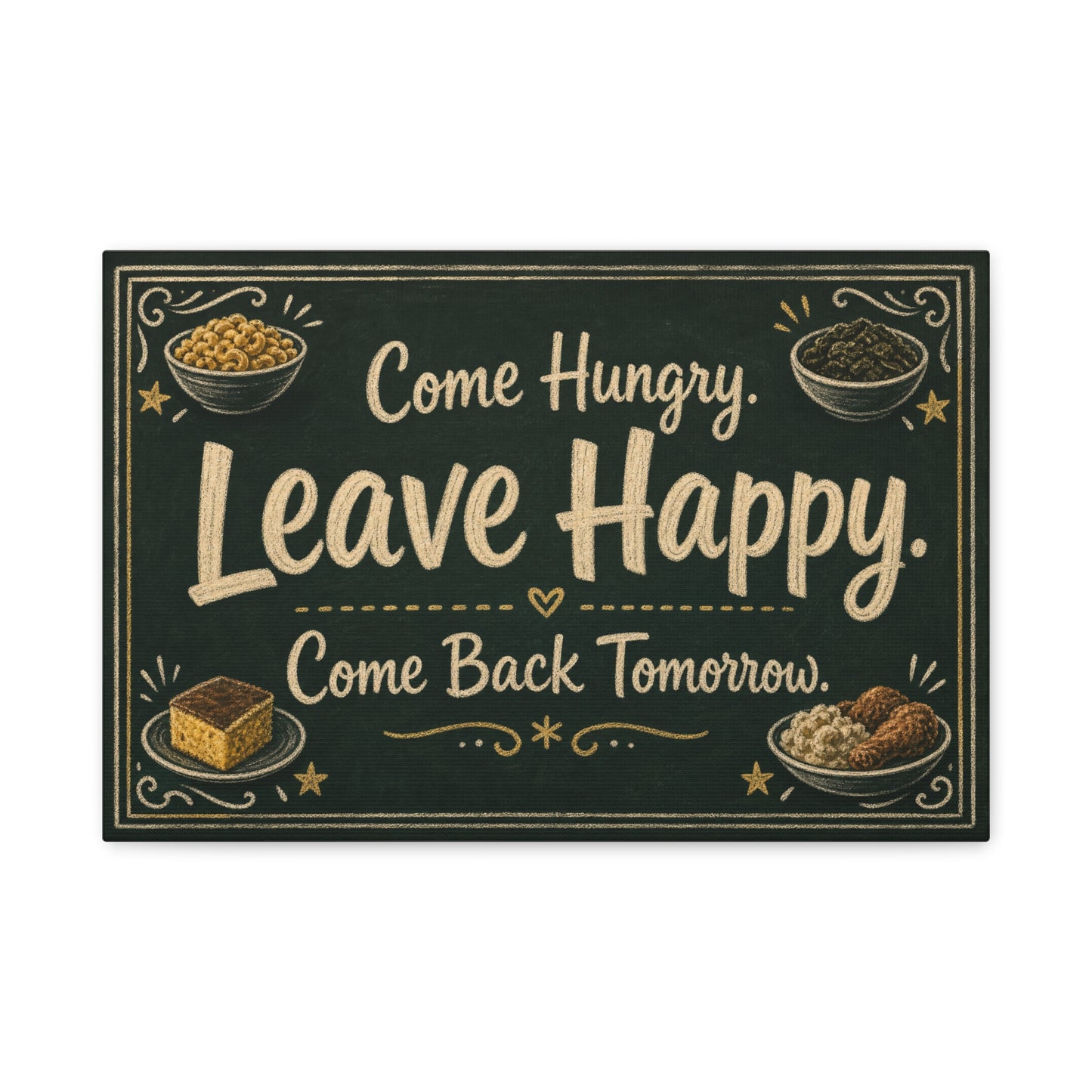 "Come Hungry. Leave Happy. Come Back Tomorrow." Canvas Wall Art - Chalkboard Food Quote Print, Rustic Farmhouse Style, Restaurant Accent - Restaurant Wall Decor - Bistro Sign Decor - Ready to Hang